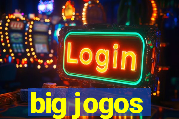 big jogos